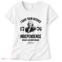 I Gave Them Bitches 1776 Independence Funny Bitches Love Independence Women's T-Shirt thumb 0
