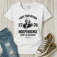 I Gave Them Bitches 1776 Independence Funny Bitches Love Independence Women's T-Shirt thumb 3