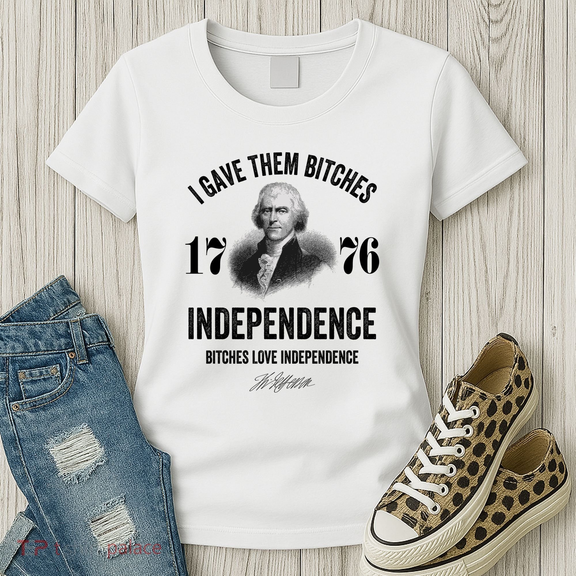 I Gave Them Bitches 1776 Independence Funny Bitches Love Independence Women's T-Shirt