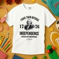 I Gave Them Bitches 1776 Independence Funny Bitches Love Independence Kids T-Shirt thumb 3