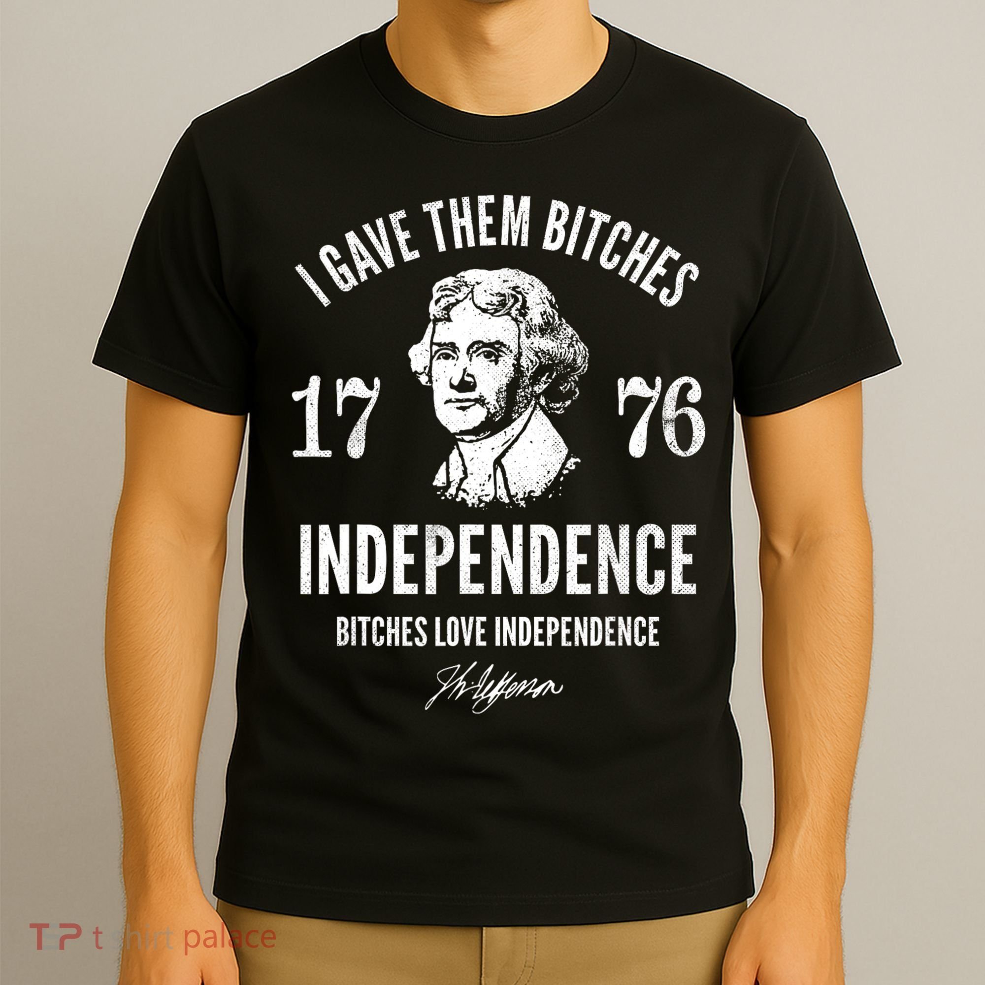 I Gave Them Bitches 1776 Independence Love Independence T-Shirt