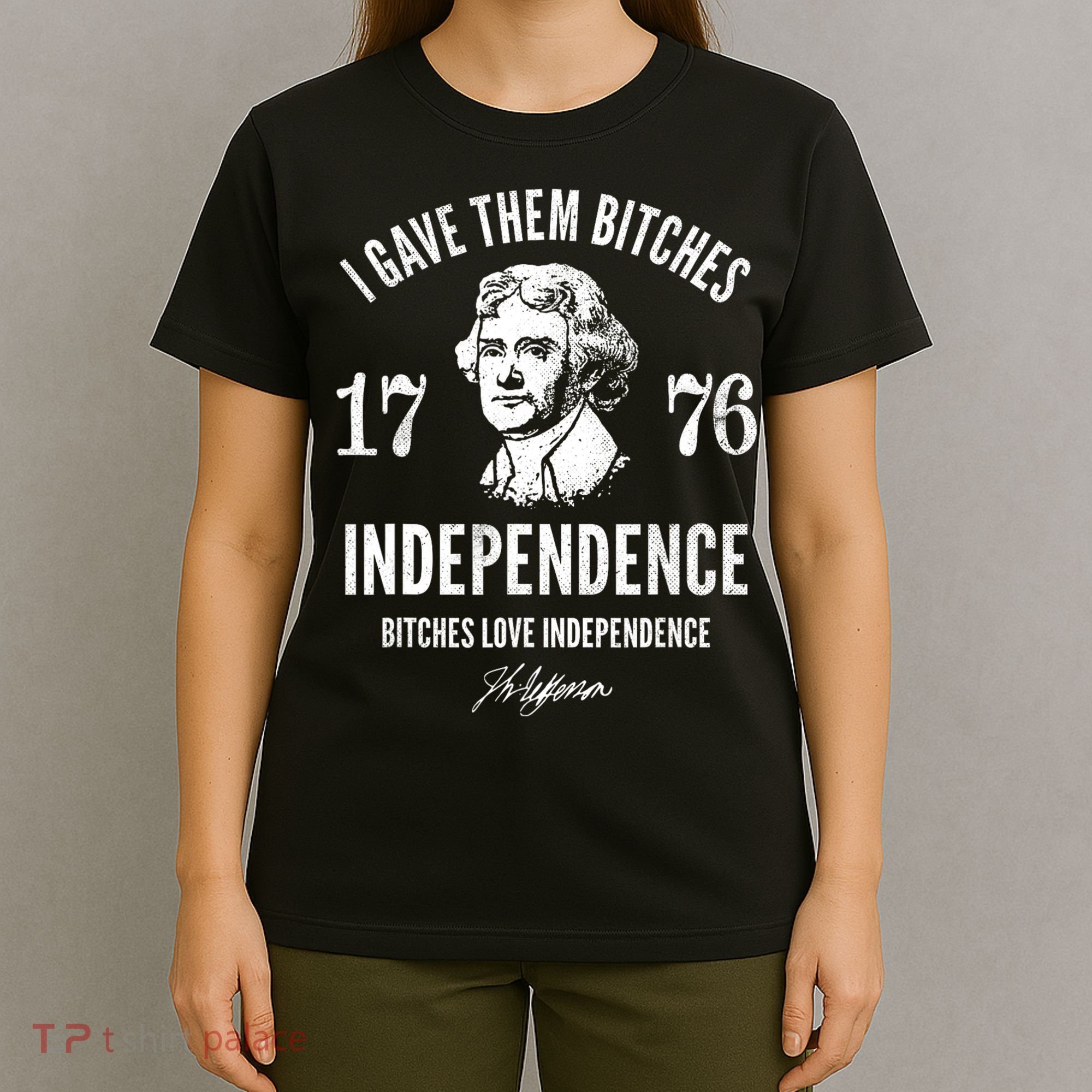 I Gave Them Bitches 1776 Independence Love Independence T-Shirt