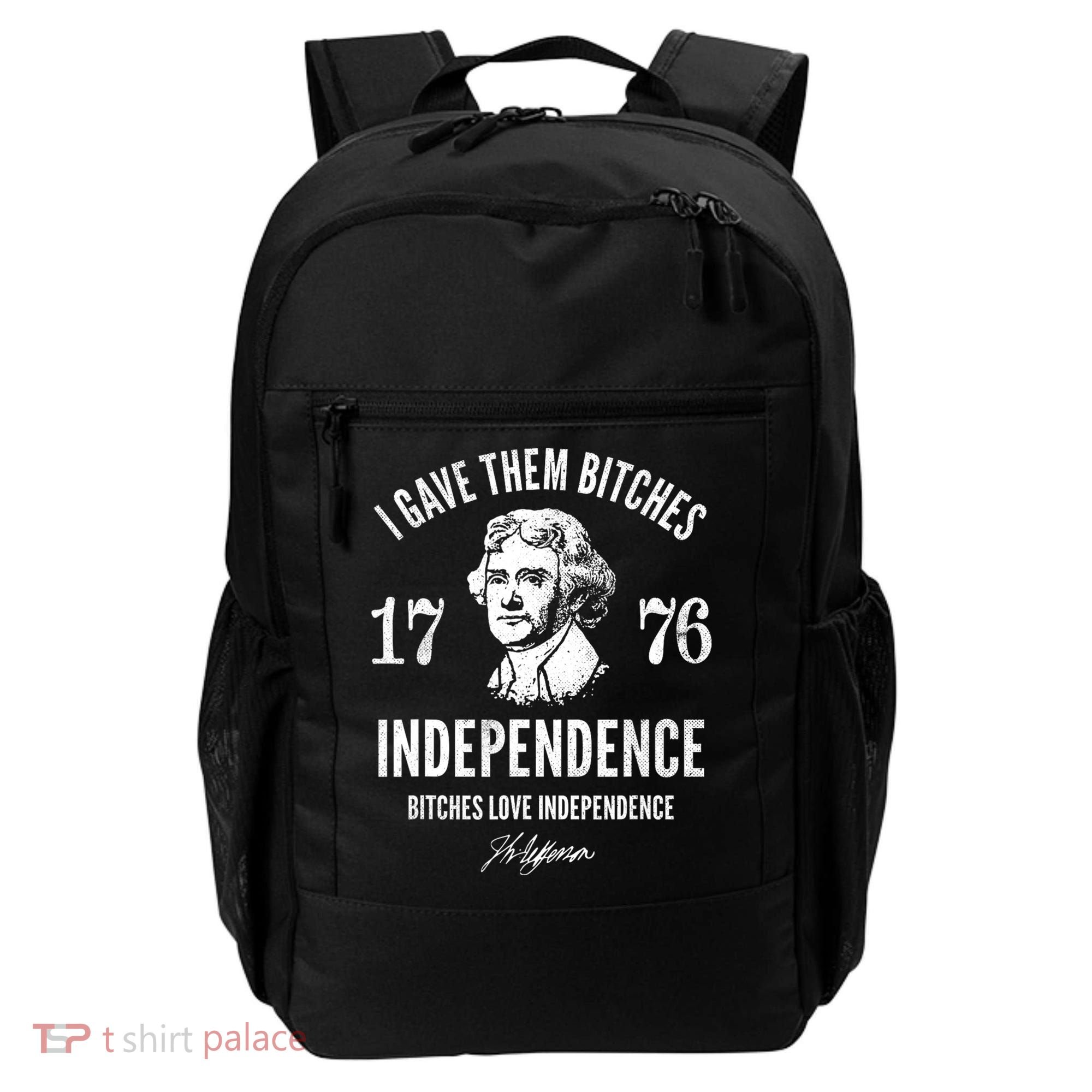 I Gave Them Bitches 1776 Independence Love Independence Backpack