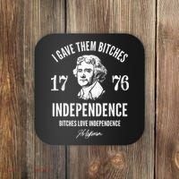 I Gave Them Bitches 1776 Independence Love Independence Coaster thumb 0