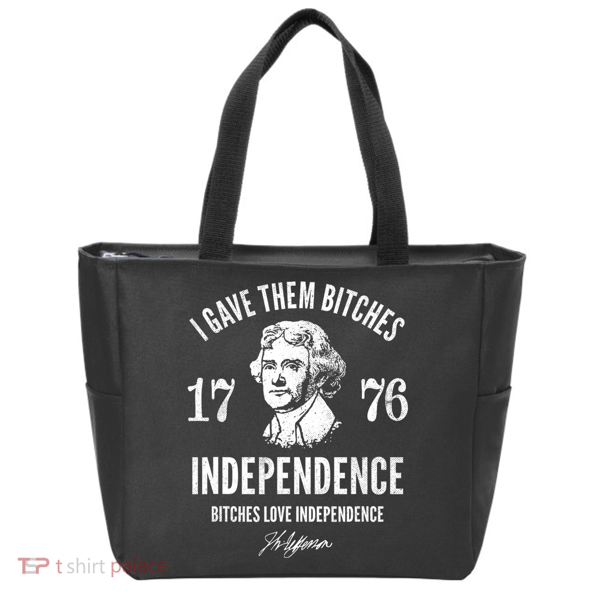 I Gave Them Bitches 1776 Independence Love Independence Tote Bag