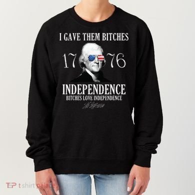 I Gave Them Bitches 1776 Independence Love Women's Sweatshirt