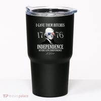 I Gave Them Bitches 1776 Independence Love Tumbler thumb 0