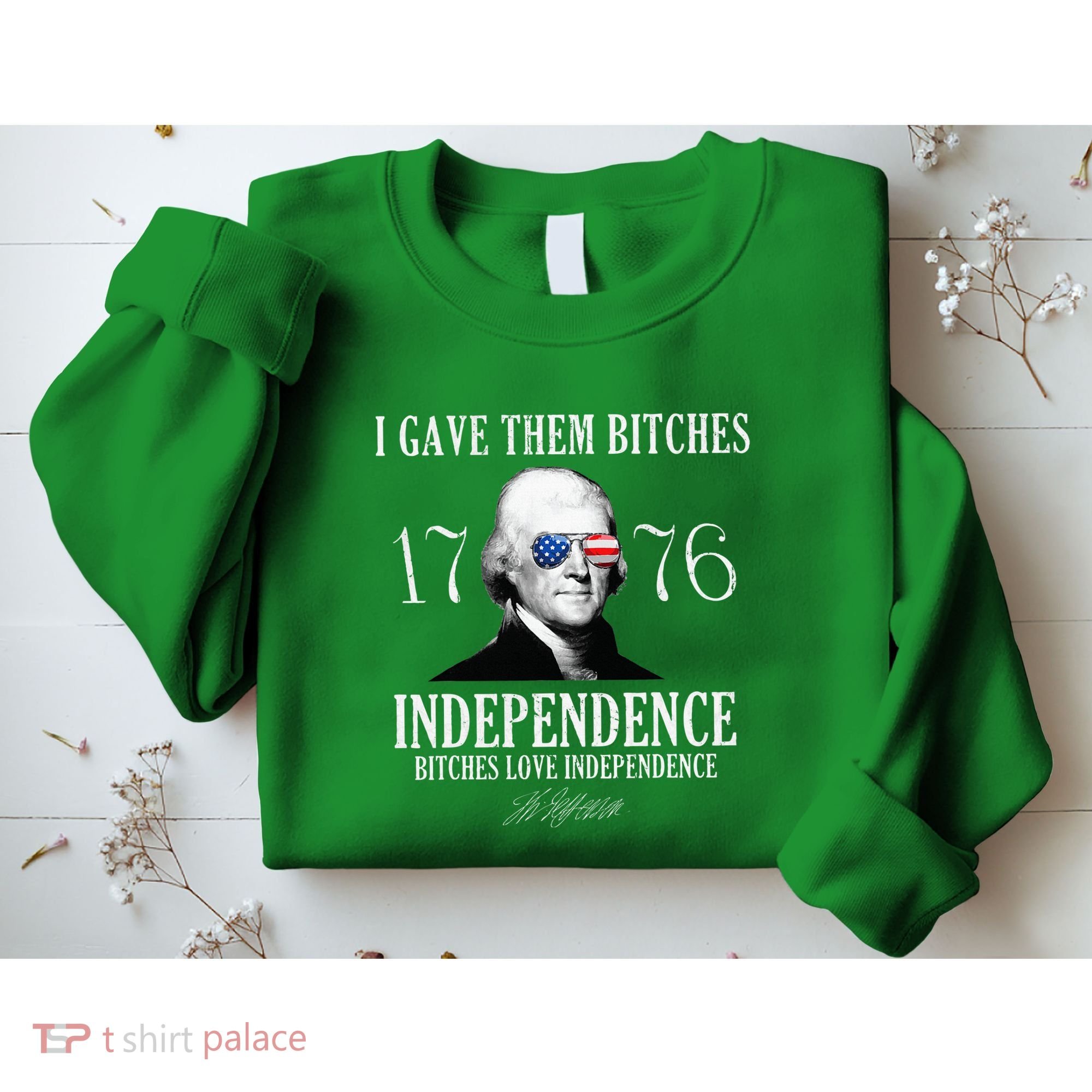 I Gave Them Bitches 1776 Independence Love Sweatshirt