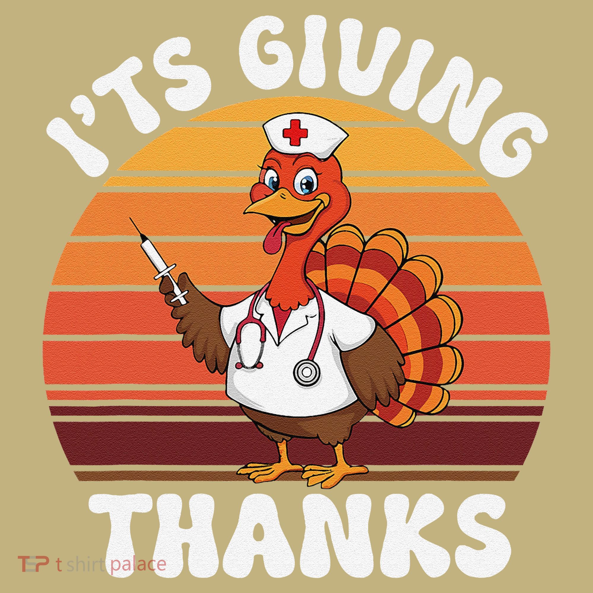 ItS Giving Thanks Nurse Thanksgiving Funny Turkey Nurse Sweatshirt
