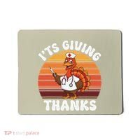 ItS Giving Thanks Nurse Thanksgiving Funny Turkey Nurse Mousepad thumb 0