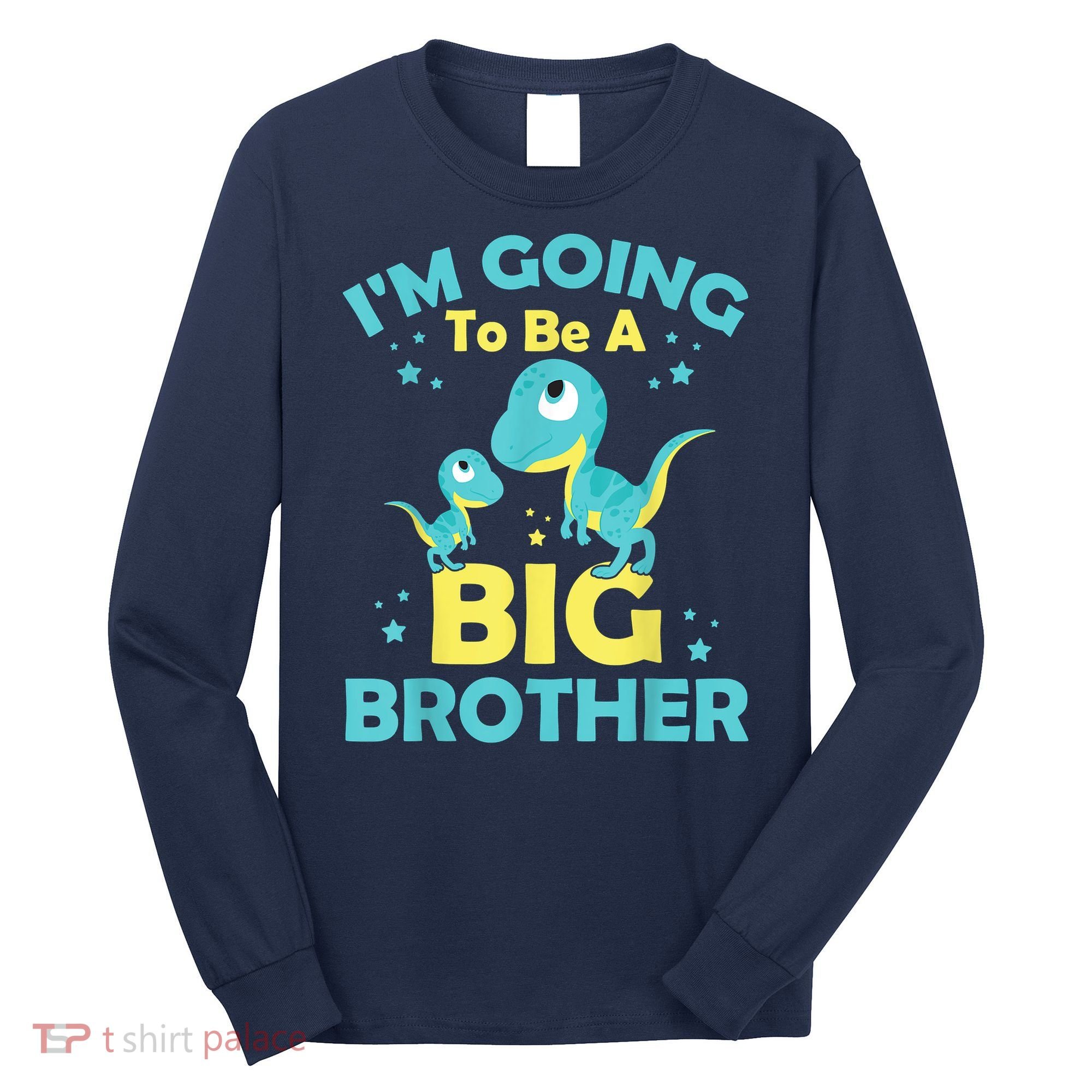 I'm Going To Be A Big Brother Family Dinosaur Cute Funny Long Sleeve Shirt