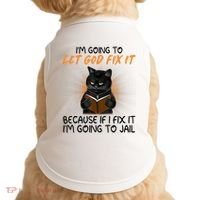 I'm Going To Let God Fix It Funny Cat Doggie Tank thumb 0