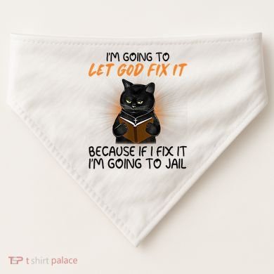 I'm Going To Let God Fix It Funny Cat USA-Made Doggie Bandana