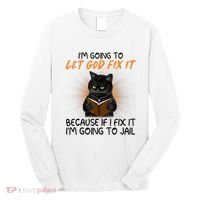 I'm Going To Let God Fix It Funny Cat Long Sleeve Shirt thumb 0