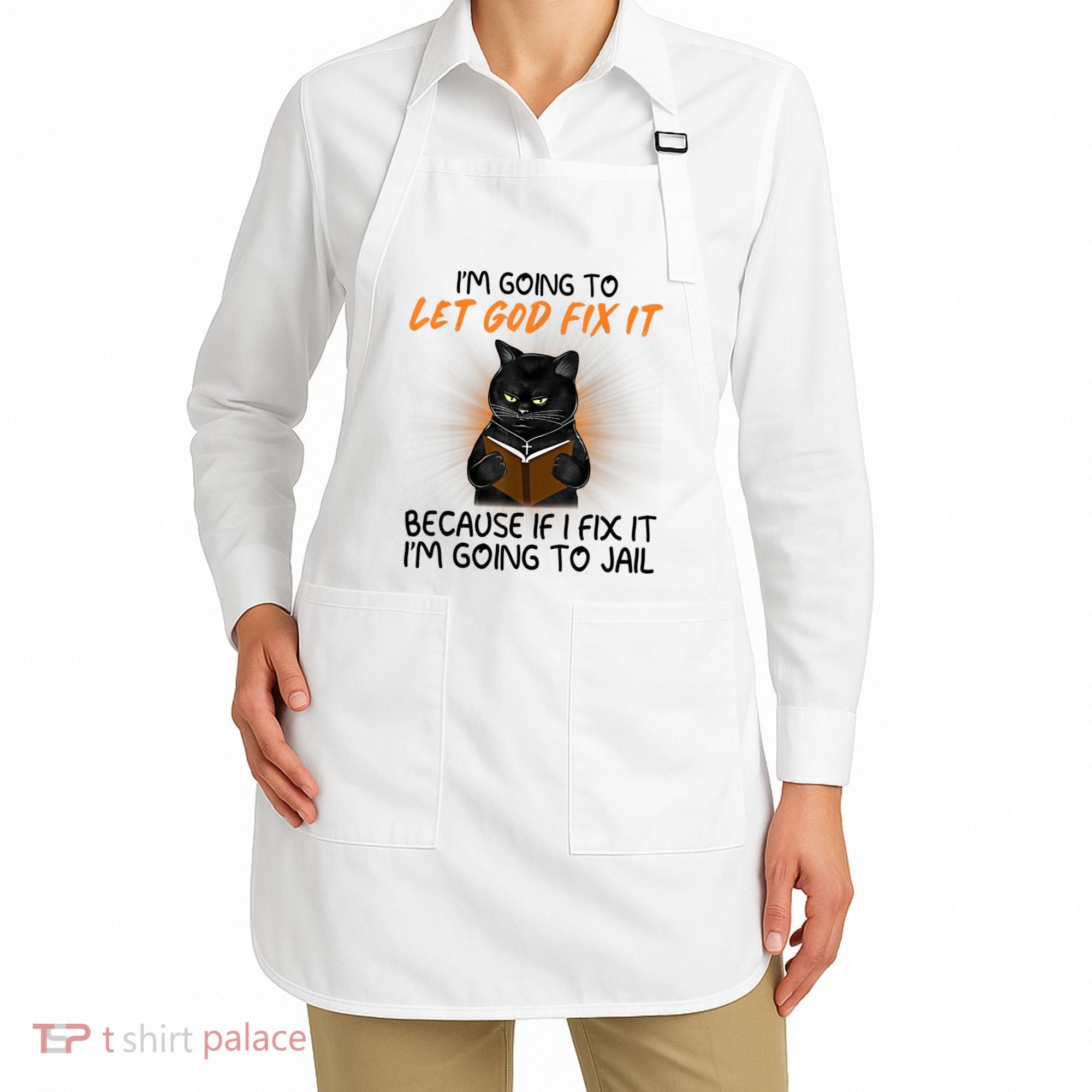 I'm Going To Let God Fix It Funny Cat Apron