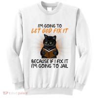 I'm Going To Let God Fix It Funny Cat Sweatshirt thumb 0