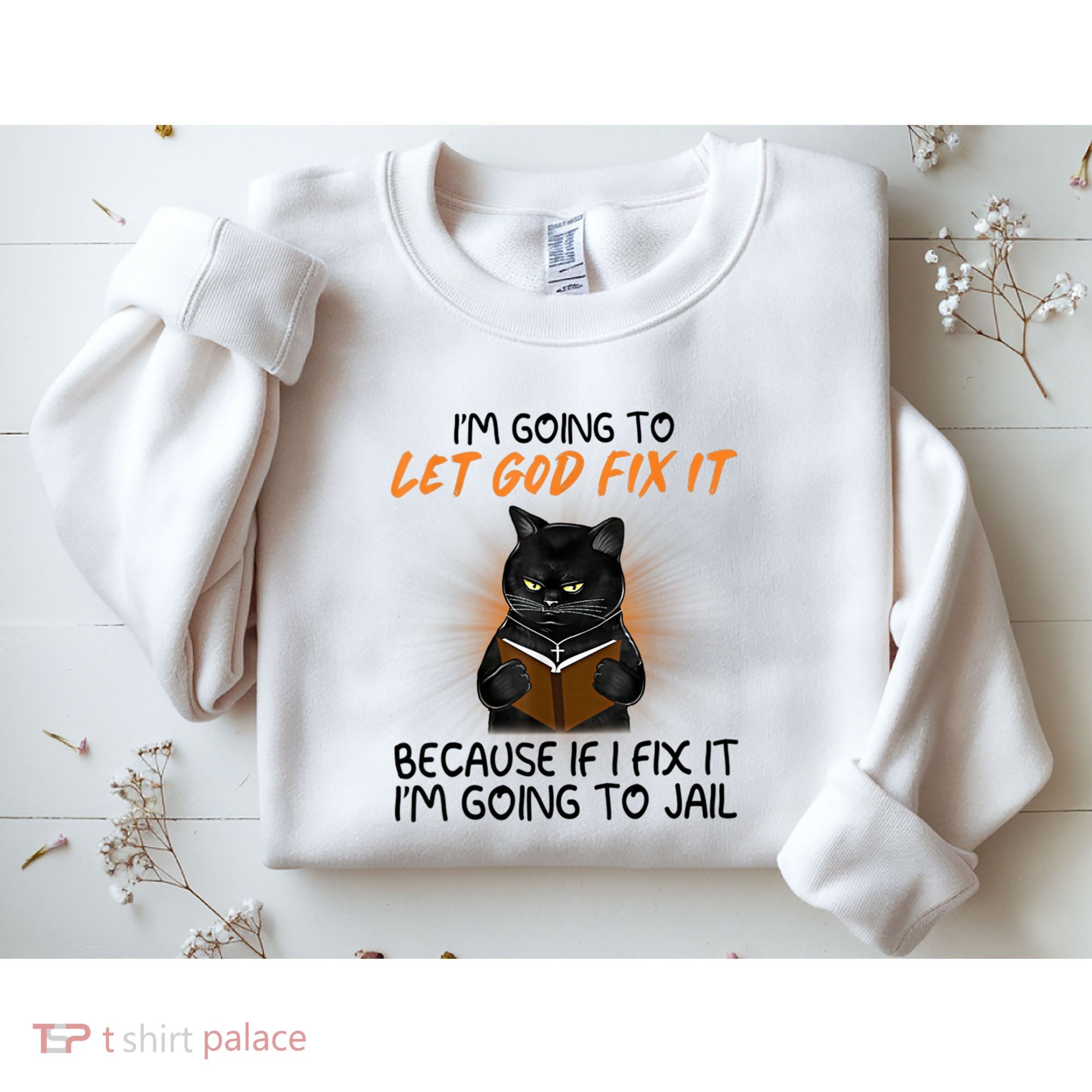 I'm Going To Let God Fix It Funny Cat Sweatshirt