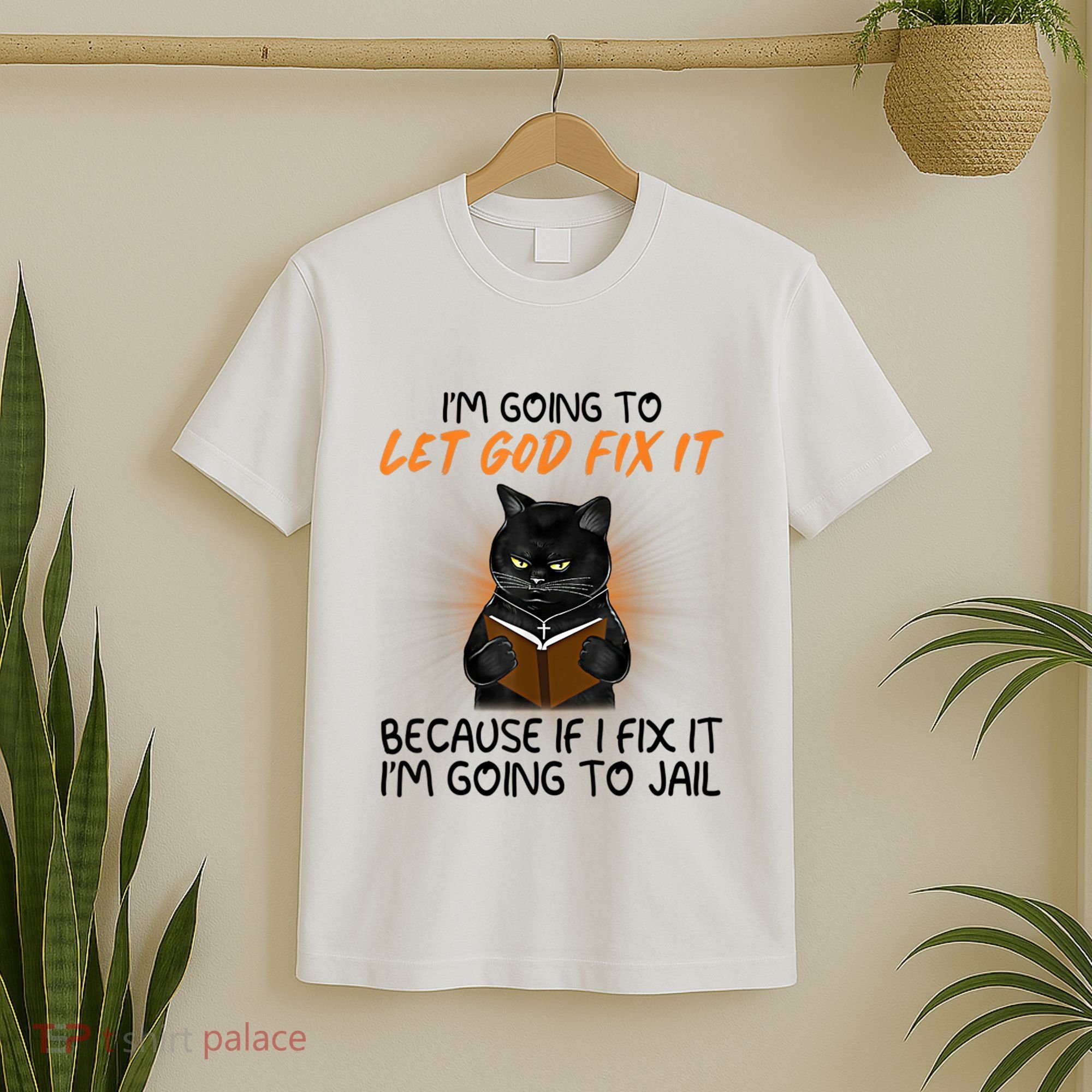 I'm Going To Let God Fix It Funny Cat T-Shirt
