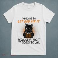 I'm Going To Let God Fix It Funny Cat T-Shirt thumb 5