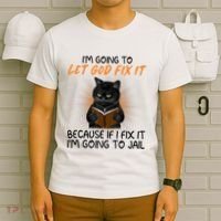 I'm Going To Let God Fix It Funny Cat T-Shirt thumb 6