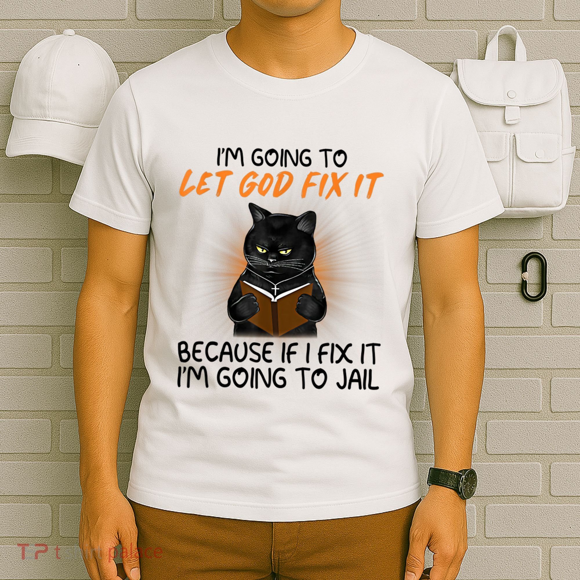 I'm Going To Let God Fix It Funny Cat T-Shirt