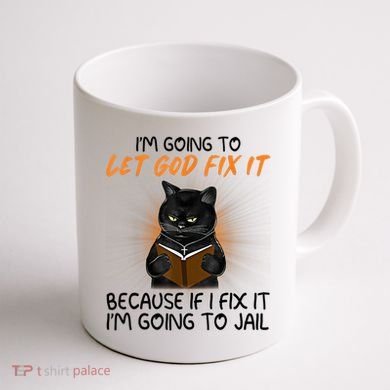 I'm Going To Let God Fix It Funny Cat Coffee Mug back