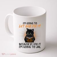 I'm Going To Let God Fix It Funny Cat Coffee Mug thumb 0