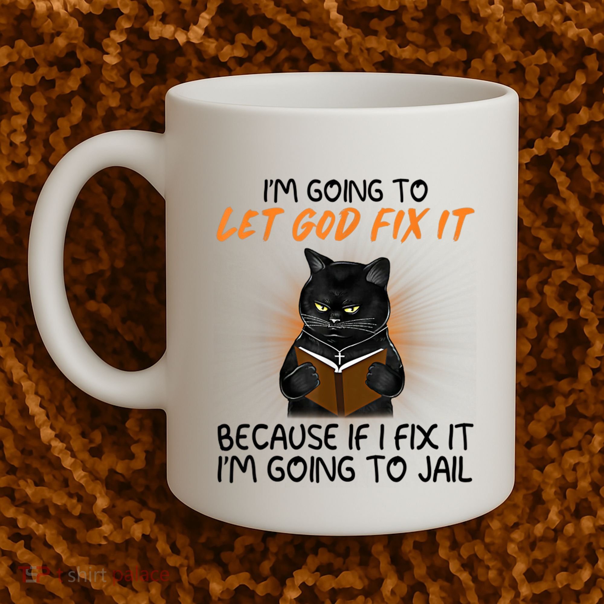 I'm Going To Let God Fix It Funny Cat Coffee Mug
