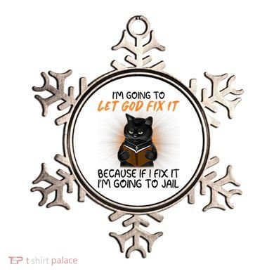 I'm Going To Let God Fix It Funny Cat Ornament