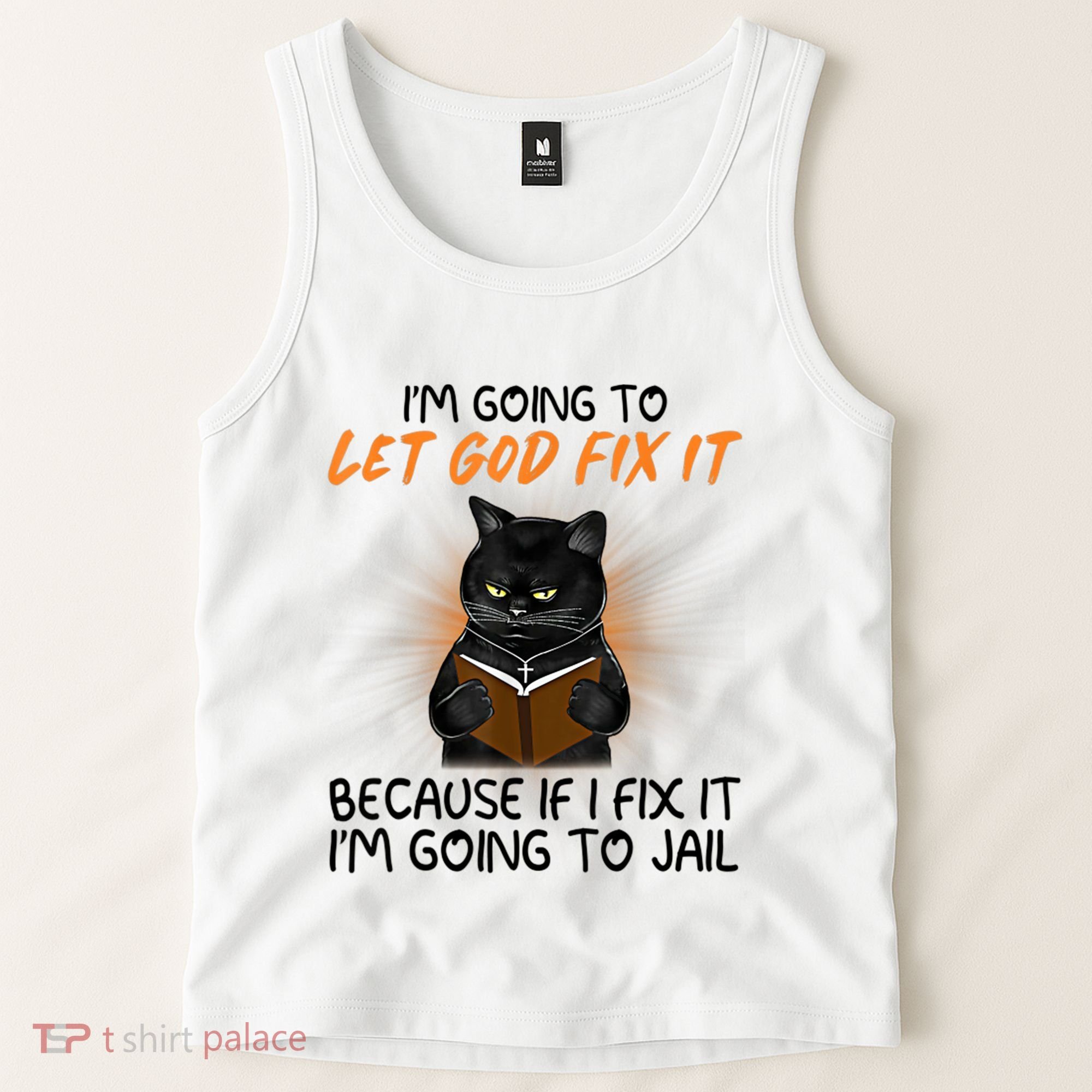 I'm Going To Let God Fix It Funny Cat Tank Top