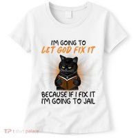 I'm Going To Let God Fix It Funny Cat Women's T-Shirt thumb 0
