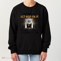 I'm Going To Let God Fix It Funny Cat Women's Sweatshirt thumb 0