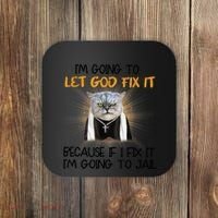 I'm Going To Let God Fix It Funny Cat Coaster thumb 0