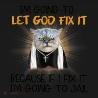 I'm Going To Let God Fix It Funny Cat Coaster thumb 2