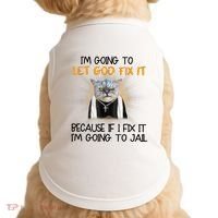 I'm Going To Let God Fix It Funny Cat Doggie Tank thumb 0