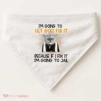 I'm Going To Let God Fix It Funny Cat USA-Made Doggie Bandana thumb 0