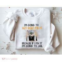 I'm Going To Let God Fix It Funny Cat Sweatshirt thumb 2