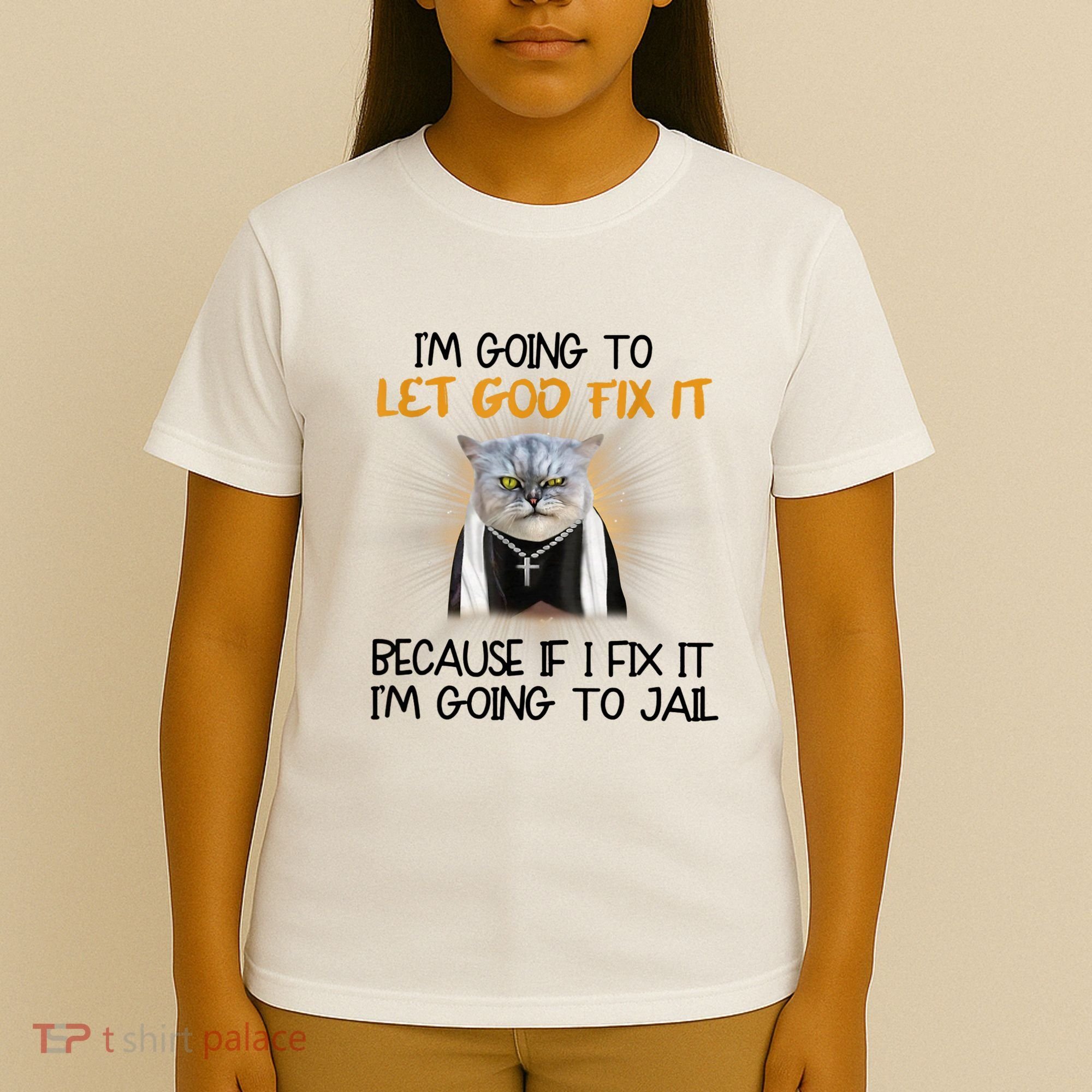 I'm Going To Let God Fix It Funny Cat T-Shirt