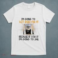 I'm Going To Let God Fix It Funny Cat T-Shirt thumb 5