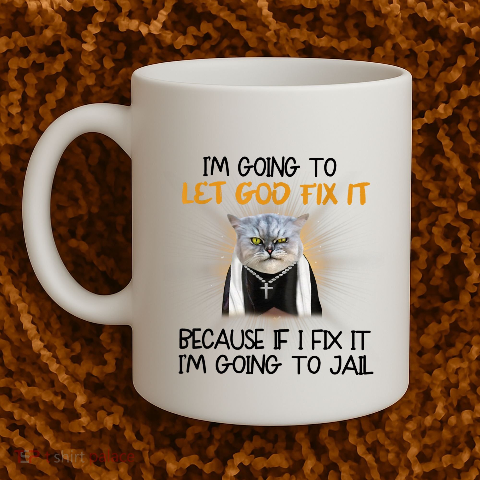 I'm Going To Let God Fix It Funny Cat Coffee Mug