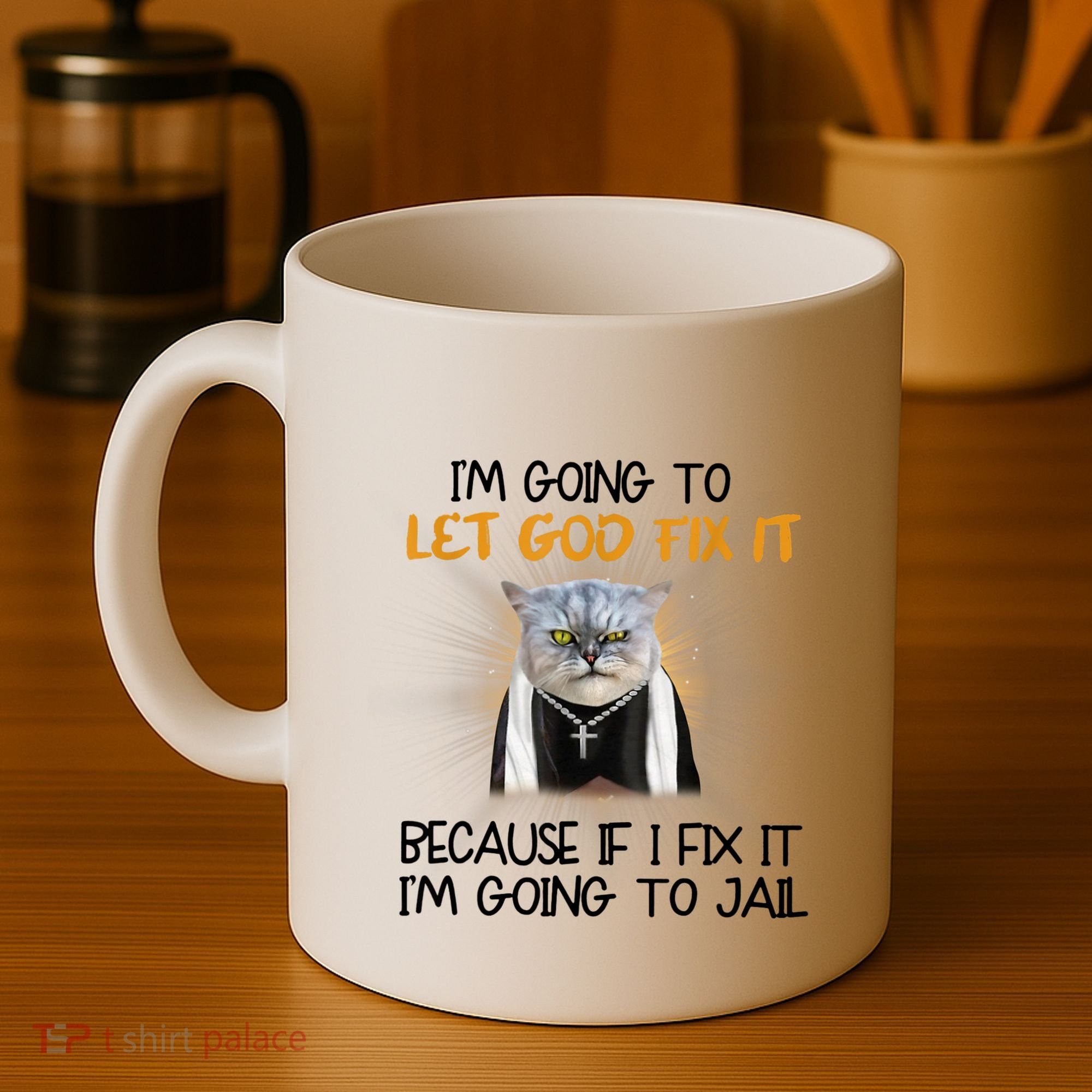 I'm Going To Let God Fix It Funny Cat Coffee Mug