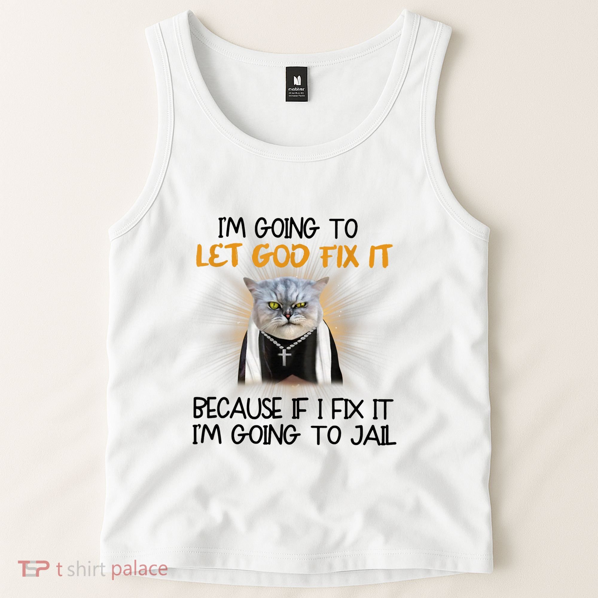 I'm Going To Let God Fix It Funny Cat Tank Top