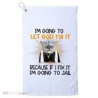 I'm Going To Let God Fix It Funny Cat Golf Towel thumb 0