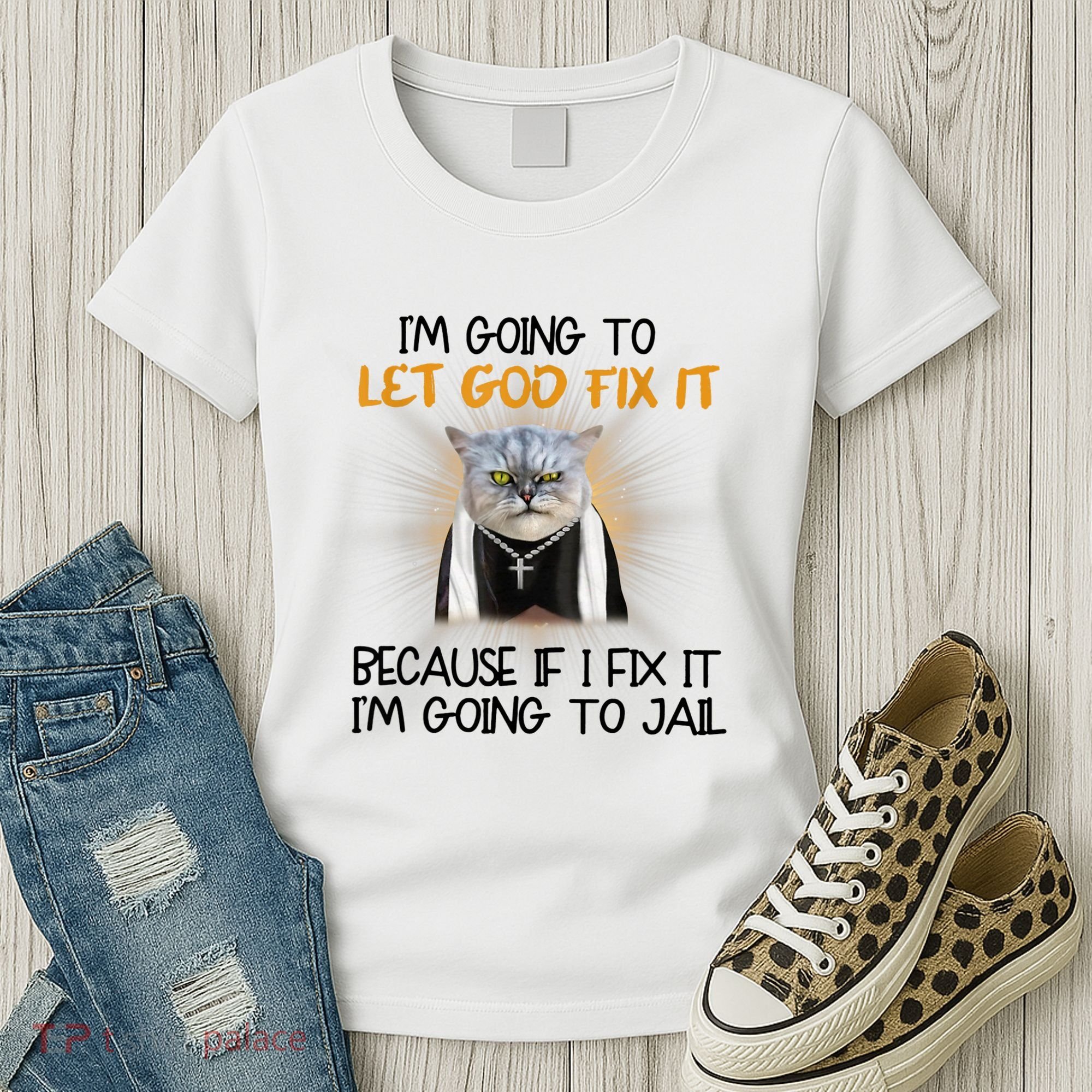 I'm Going To Let God Fix It Funny Cat Women's T-Shirt