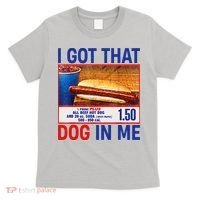 I Got That Dog In Me Funny Hotdogs Combo 4th Of July Dad Mom T-Shirt thumb 0