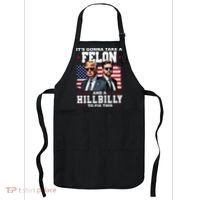 Its Gonna Take A Felon And A Hillbilly To Fix This Pro Trump Vance Apron thumb 0
