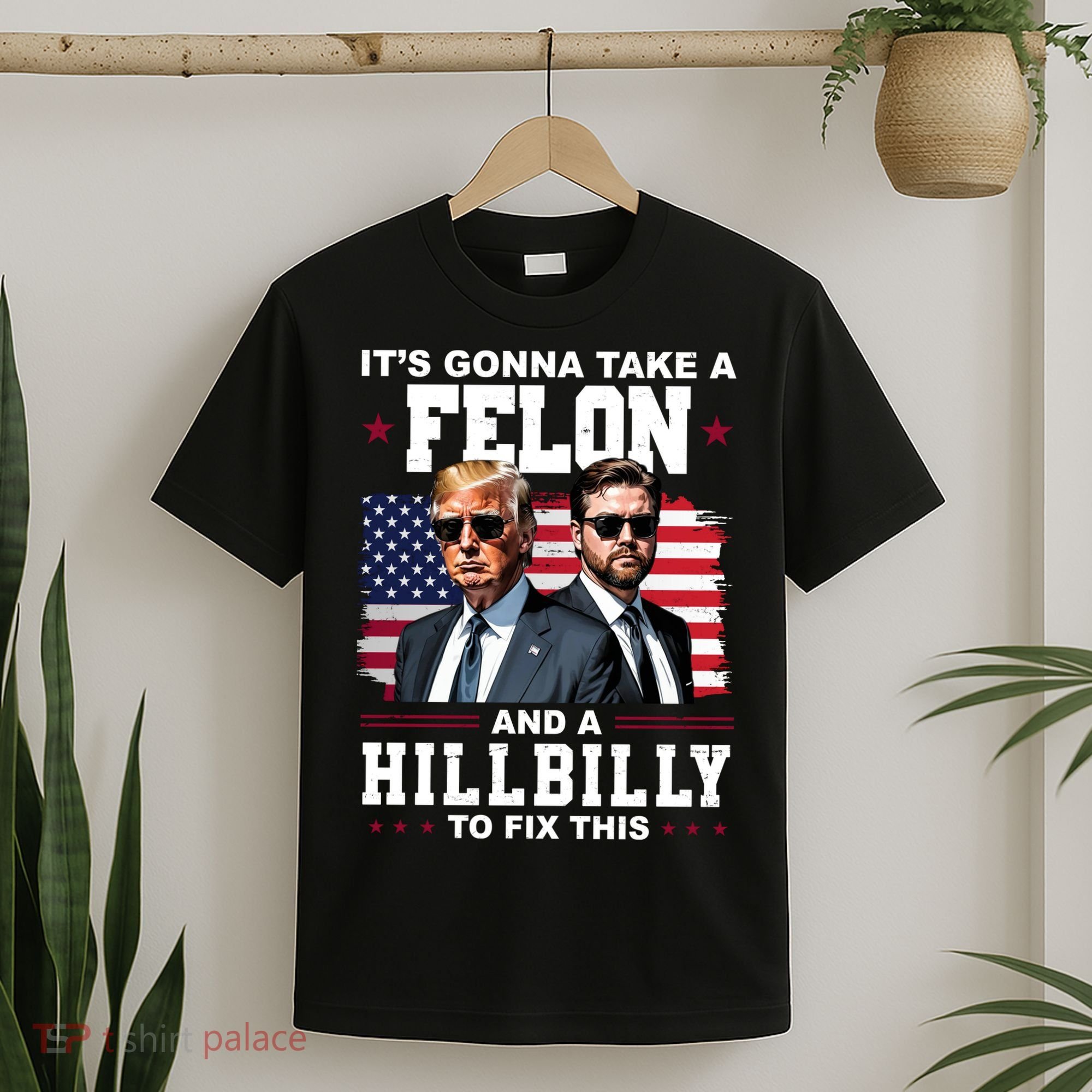 Its Gonna Take A Felon And A Hillbilly To Fix This Pro Trump Vance T-Shirt