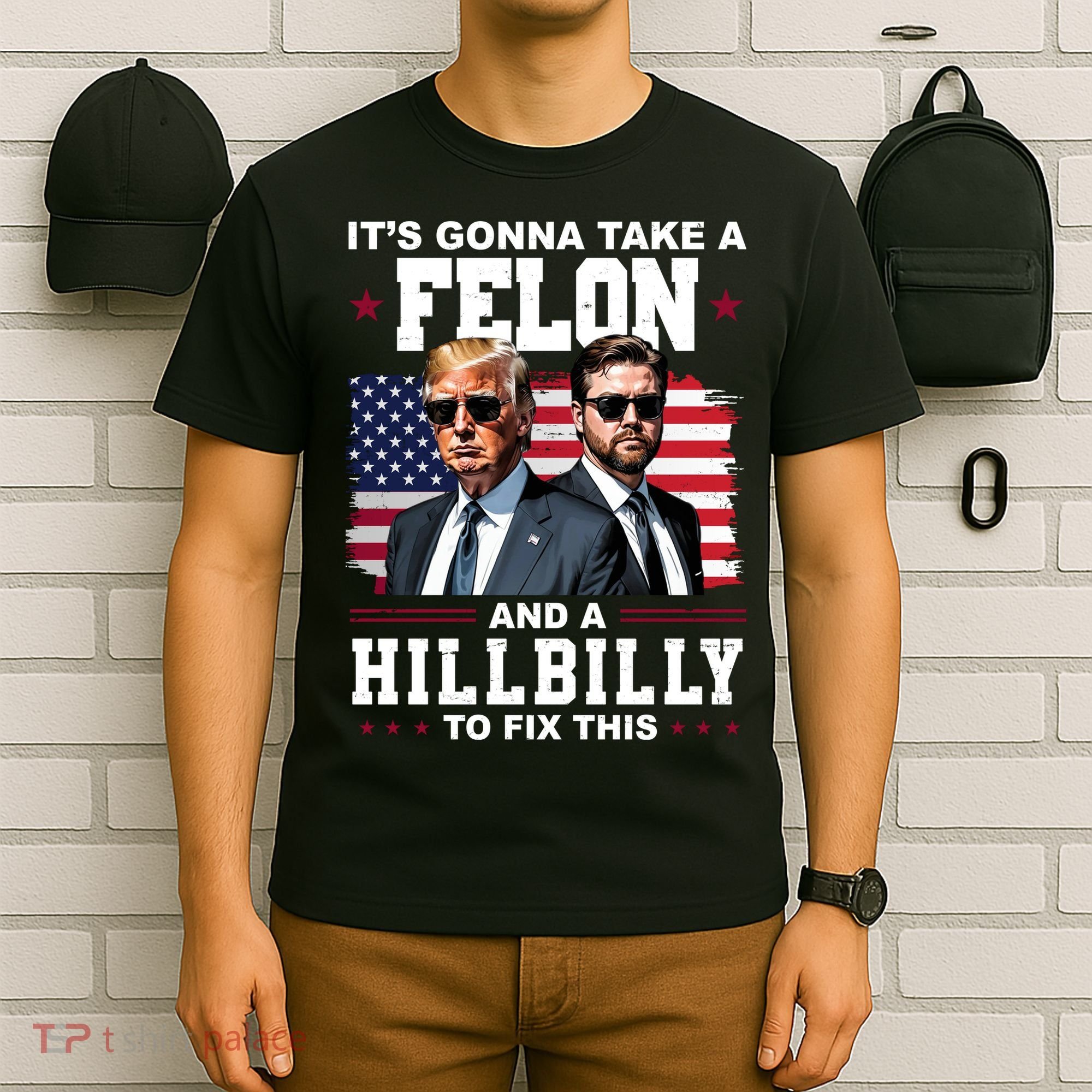 Its Gonna Take A Felon And A Hillbilly To Fix This Pro Trump Vance T-Shirt
