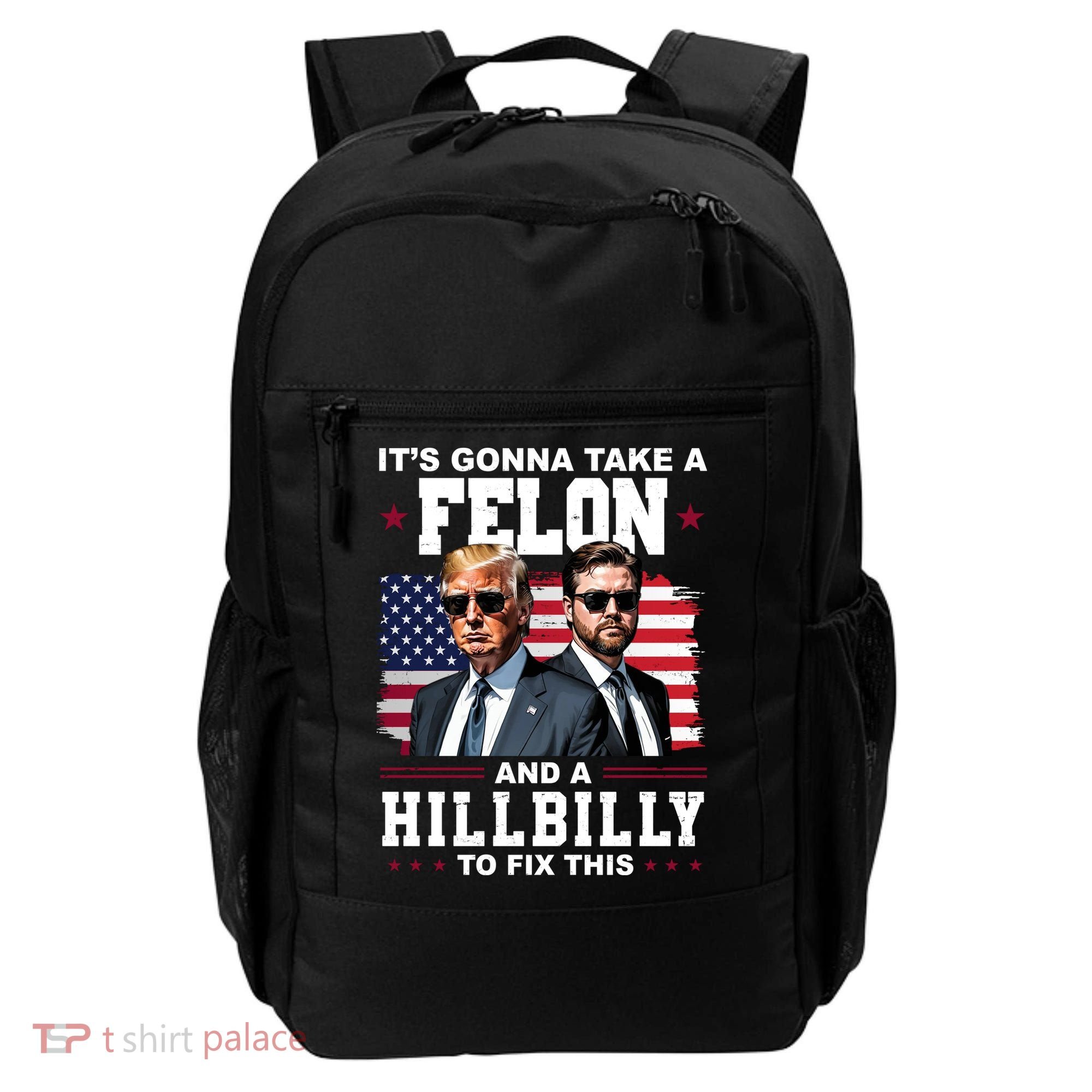 Its Gonna Take A Felon And A Hillbilly To Fix This Pro Trump Vance Backpack