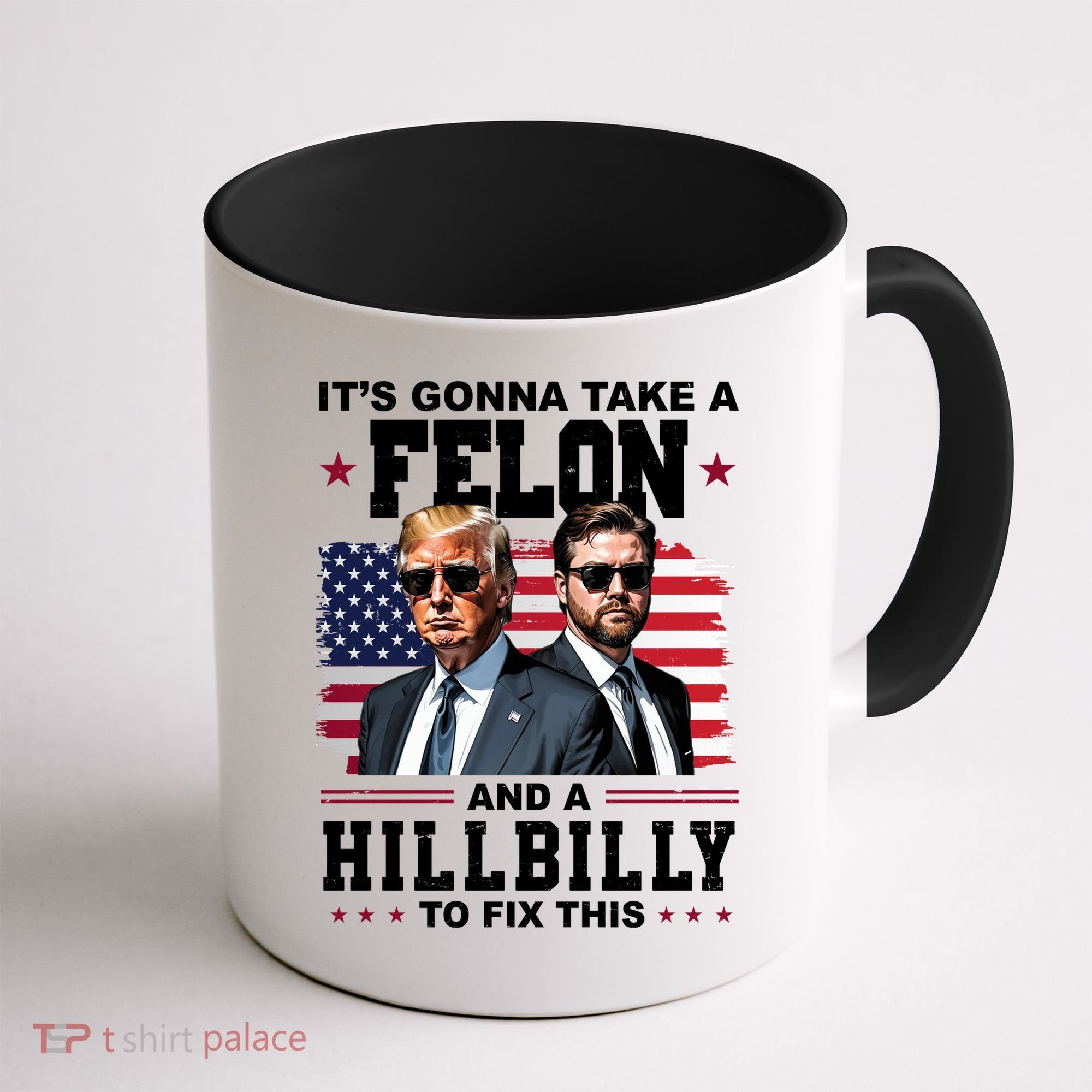 Its Gonna Take A Felon And A Hillbilly To Fix This Pro Trump Vance Coffee Mug